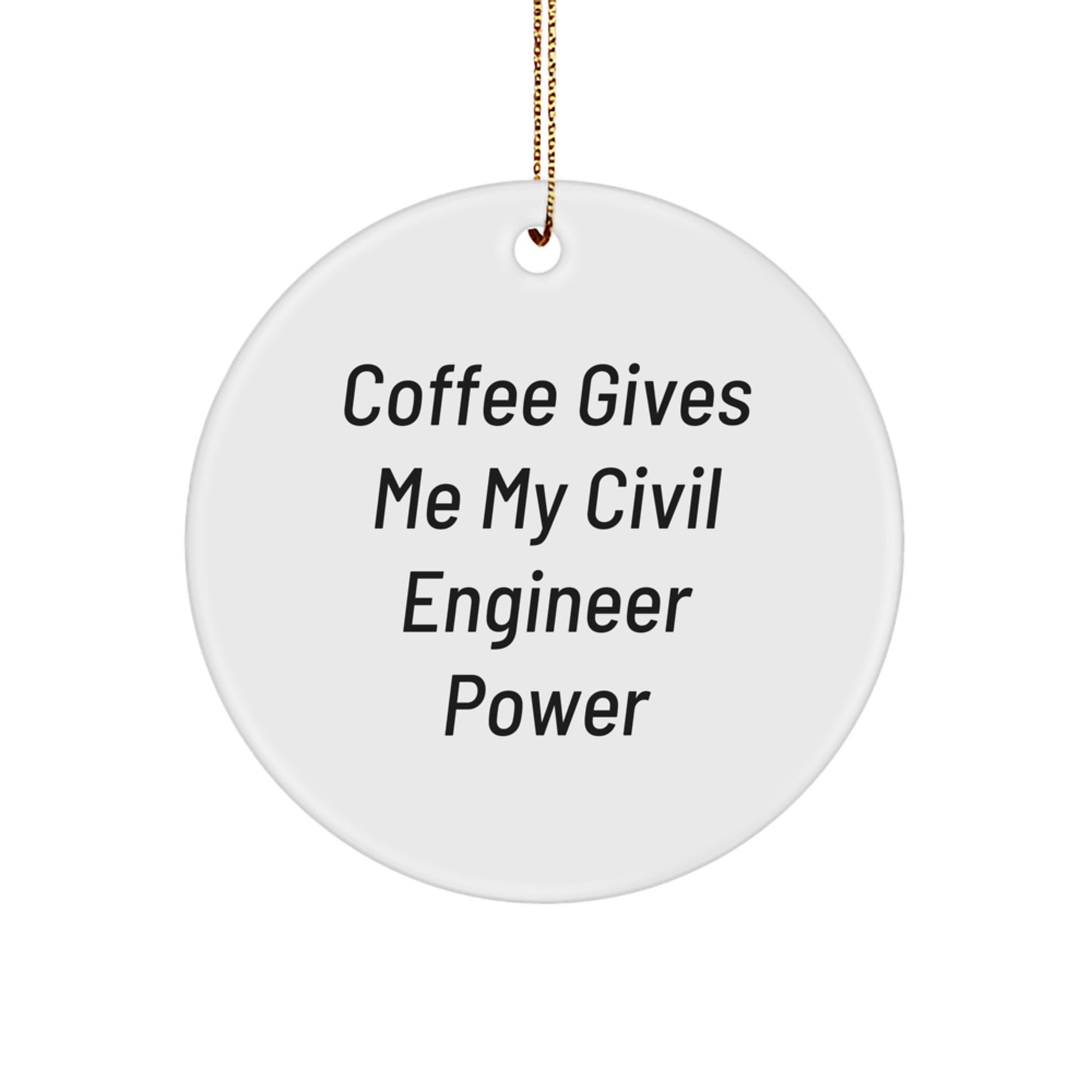 Civil Engineer Gifts from Friends - 'Coffee Gives Me My Civil Engineer Power' Circle Ornament for Christmas - Image 1