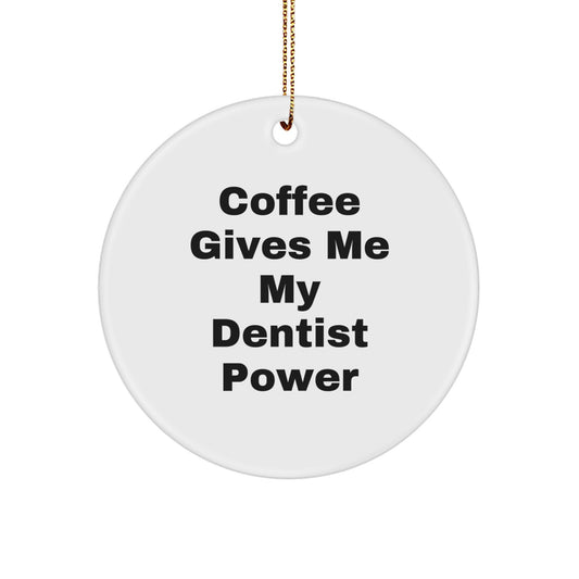 Funny Dentist Gifts for Men Christmas Circle Ornament 'Coffee Gives Me My Dentist Power' - Gifts from Friends - Image 1