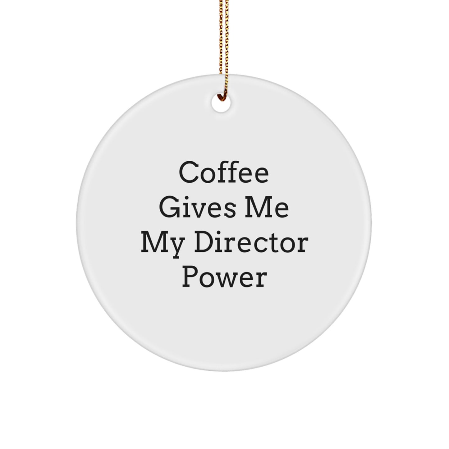 Funny Director Quote Circle Ornament Gifts from Friends for Men - Image 1