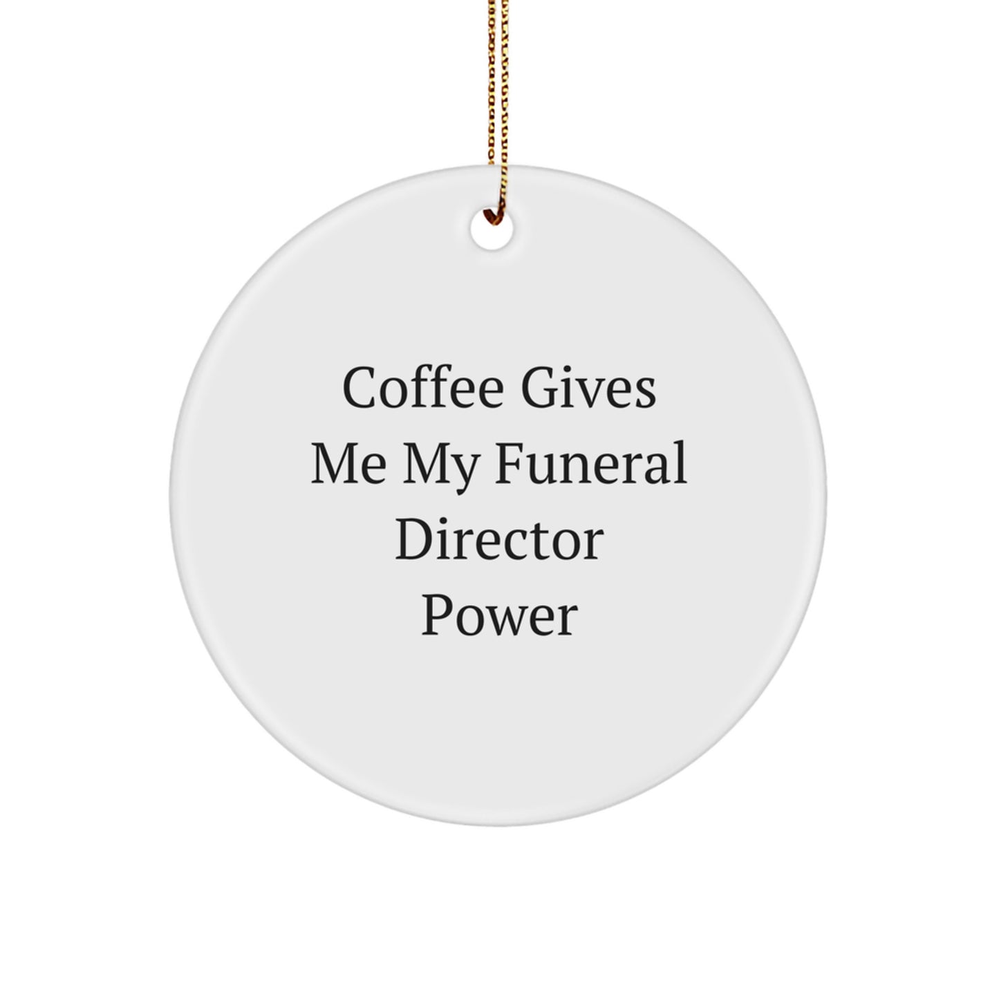 Funeral Director Gifts, Christmas Unique Circle Ornaments, 'Coffee Gives Me My Funeral Director Power' - Gifts from Friends, Family, or Coworkers for Funeral Directors - Image 1