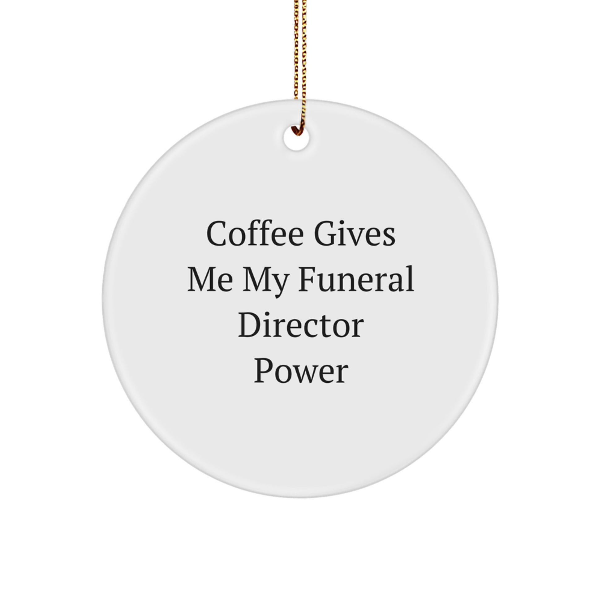 Funeral Director Gifts, Christmas Unique Circle Ornaments, 'Coffee Gives Me My Funeral Director Power' - Gifts from Friends, Family, or Coworkers for Funeral Directors - Image 1