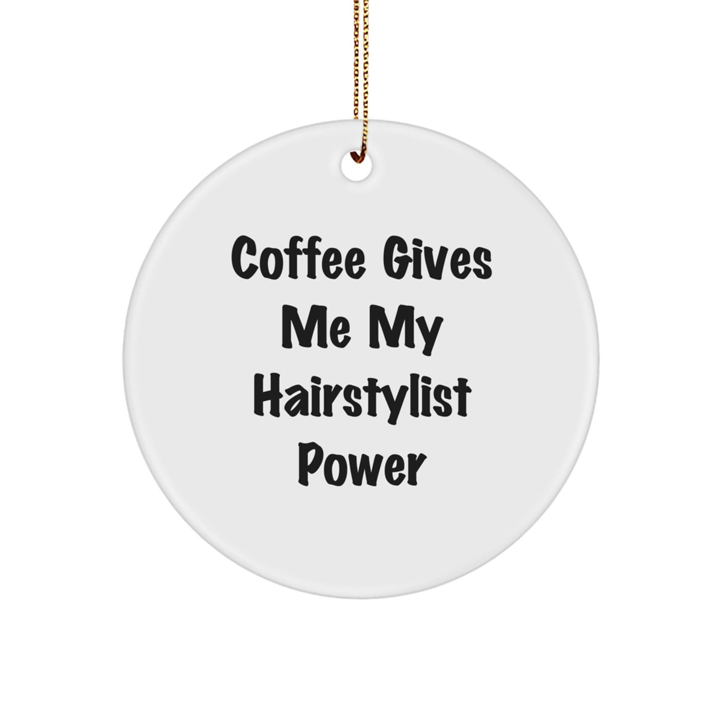 Hairstylist Circle Ornament Gifts from Friends for Christmas, Funny Quote 'Coffee Gives Me My Hairstylist Power', Beautiful White Circle Ornament - Image 1