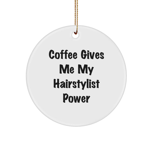 Hairstylist Circle Ornament Gifts from Friends for Christmas, Funny Quote 'Coffee Gives Me My Hairstylist Power', Beautiful White Circle Ornament - Image 1