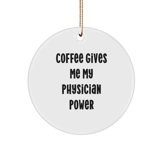 Funny Physician Coffee Lovers Circle Ornament Gifts from Friends for Christmas - Image 1