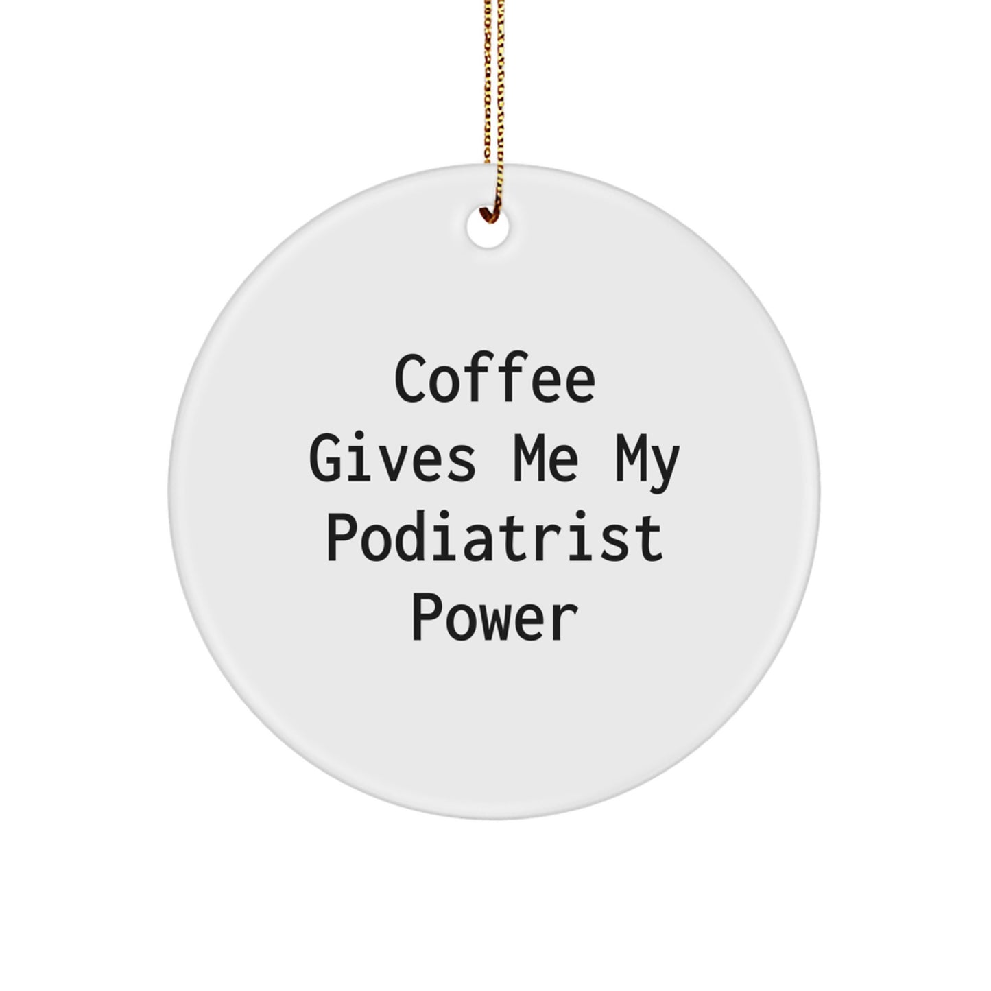 Gifts from Friends Christmas Circle Ornament, 'Coffee Gives Me My Podiatrist Power', Unique Podiatrist Gifts for Podiatrist, Men, Women, Friends, Coworkers, Family - Image 1