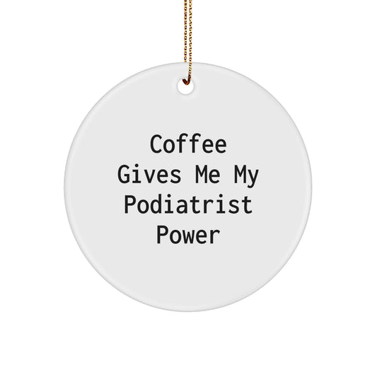 Gifts from Friends Christmas Circle Ornament, 'Coffee Gives Me My Podiatrist Power', Unique Podiatrist Gifts for Podiatrist, Men, Women, Friends, Coworkers, Family - Image 1