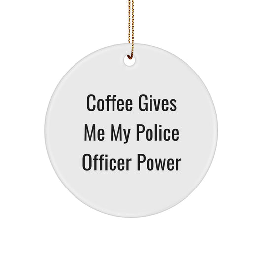 Funny Police Officer Gifts from Men for Women Friends and Family, Circle Ornament with Coffee Gives Me My Police Officer Power Quote, Christmas Unique Gifts - Image 1