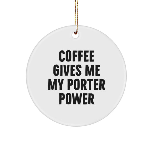 Funny Porter Gifts for Men - Christmas Unique Circle Ornament, Coffee Quotes for Porter Power - Image 1