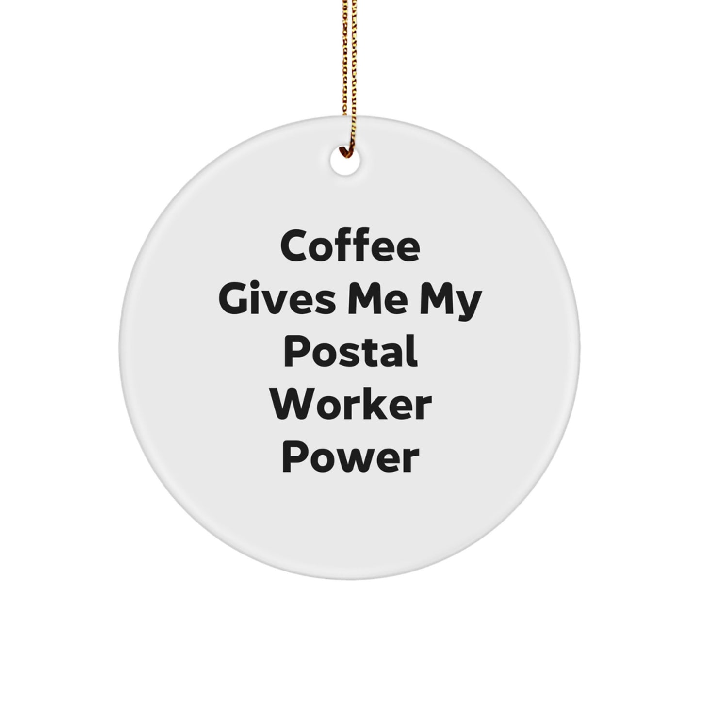 Funny Gifts from Friends for Postal Worker Christmas Unique Circle Ornament - Coffee Gives Me My Power - Image 1