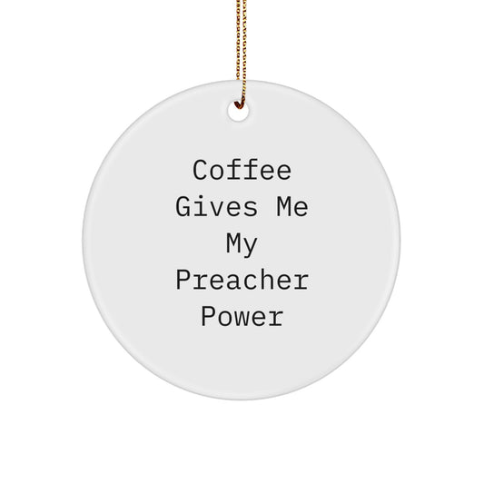 Funny Preacher Christmas Unique Gifts from Friends - Coffee Gives Me Power Circle Ornament for Men Preacher - Image 1