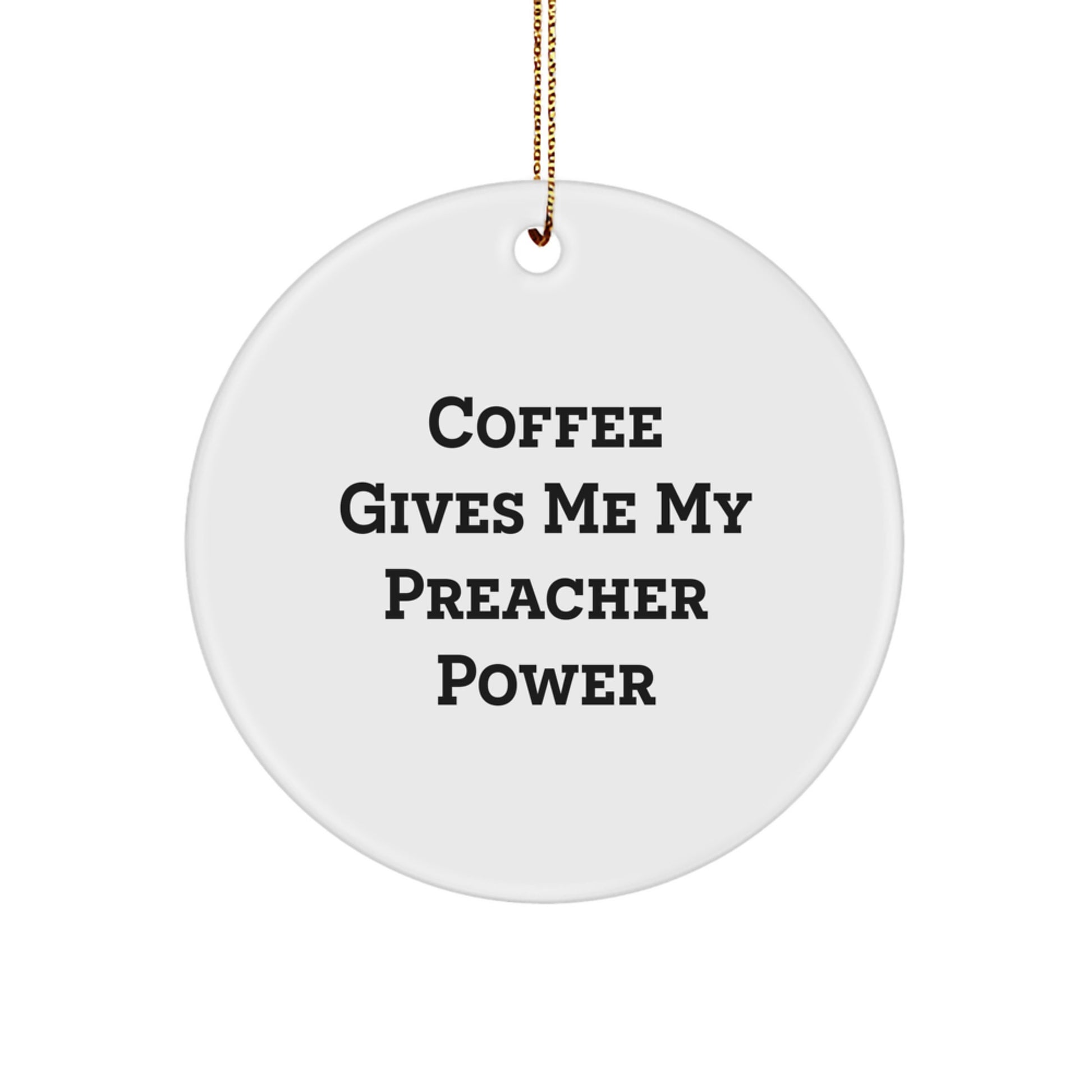 Funny Preacher Gifts from Men for Preachers - Christmas Unique Circle Ornament Coffee Quote, Preacher Power, Inspirational - Image 1
