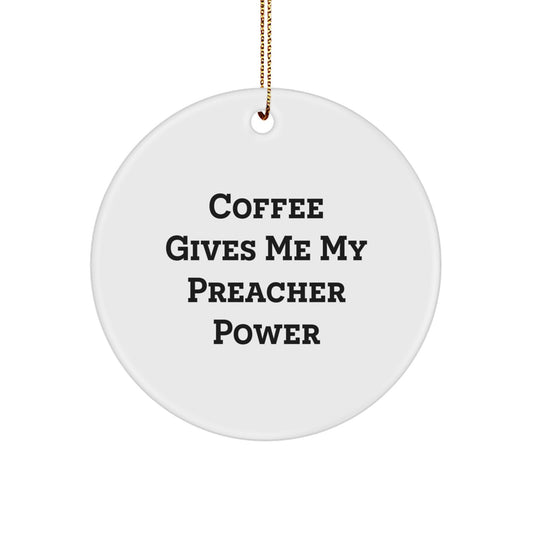 Funny Preacher Gifts from Men for Preachers - Christmas Unique Circle Ornament Coffee Quote, Preacher Power, Inspirational - Image 1