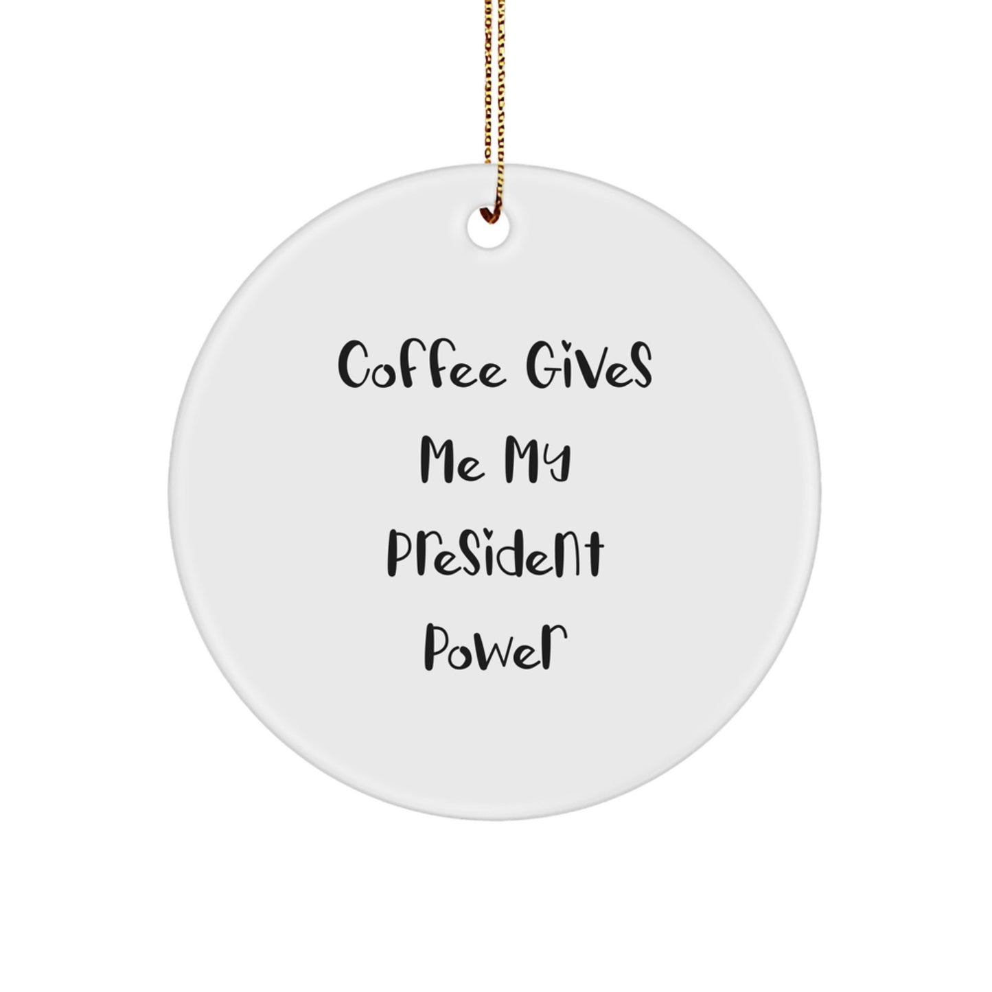Funny President Gifts from Friends - Coffee Quotes Circle Ornament - White Circle Shaped Christmas Unique Gifts - Image 1