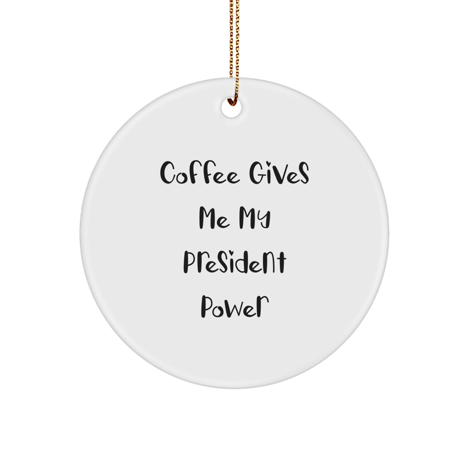 Funny President Gifts from Friends - Coffee Quotes Circle Ornament - White Circle Shaped Christmas Unique Gifts - Image 1