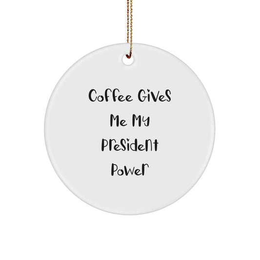 Funny President Gifts from Friends - Coffee Quotes Circle Ornament - White Circle Shaped Christmas Unique Gifts - Image 1