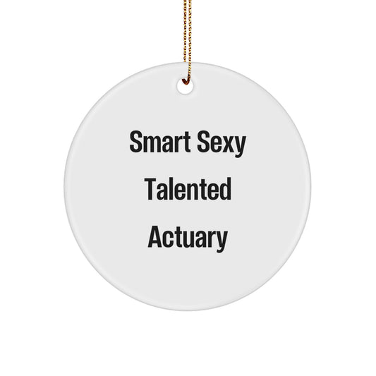 Funny Actuary Gifts | Smart Sexy Talented Actuary Christmas Circle Ornament - Gifts from Friends for Actuary - Image 1