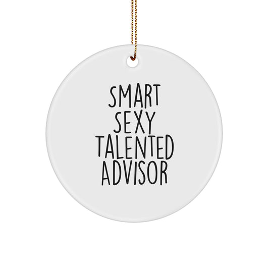 Funny Advisor Circle Ornament Gifts from Men to Smart Sexy Talented Advisors for Christmas Unique Gifts - Image 1