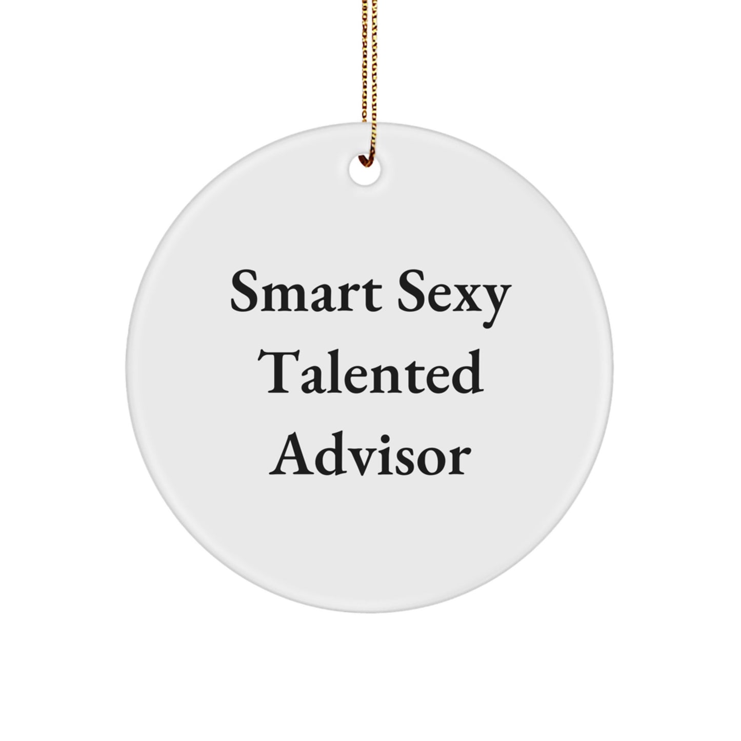 Funny Smart Sexy Talented Advisor Gifts from Friend - Christmas Unique Advisor Circle Ornament - Smart Sexy Advisor Christmas Unique Gift - Image 1