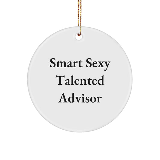 Funny Smart Sexy Talented Advisor Gifts from Friend - Christmas Unique Advisor Circle Ornament - Smart Sexy Advisor Christmas Unique Gift - Image 1