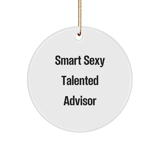 Funny Advisor Gifts from Friends, Smart Sexy Talented Advisor Christmas Unique Circle Ornaments, Advisor for Men, Women, Coworkers, Family - Image 1