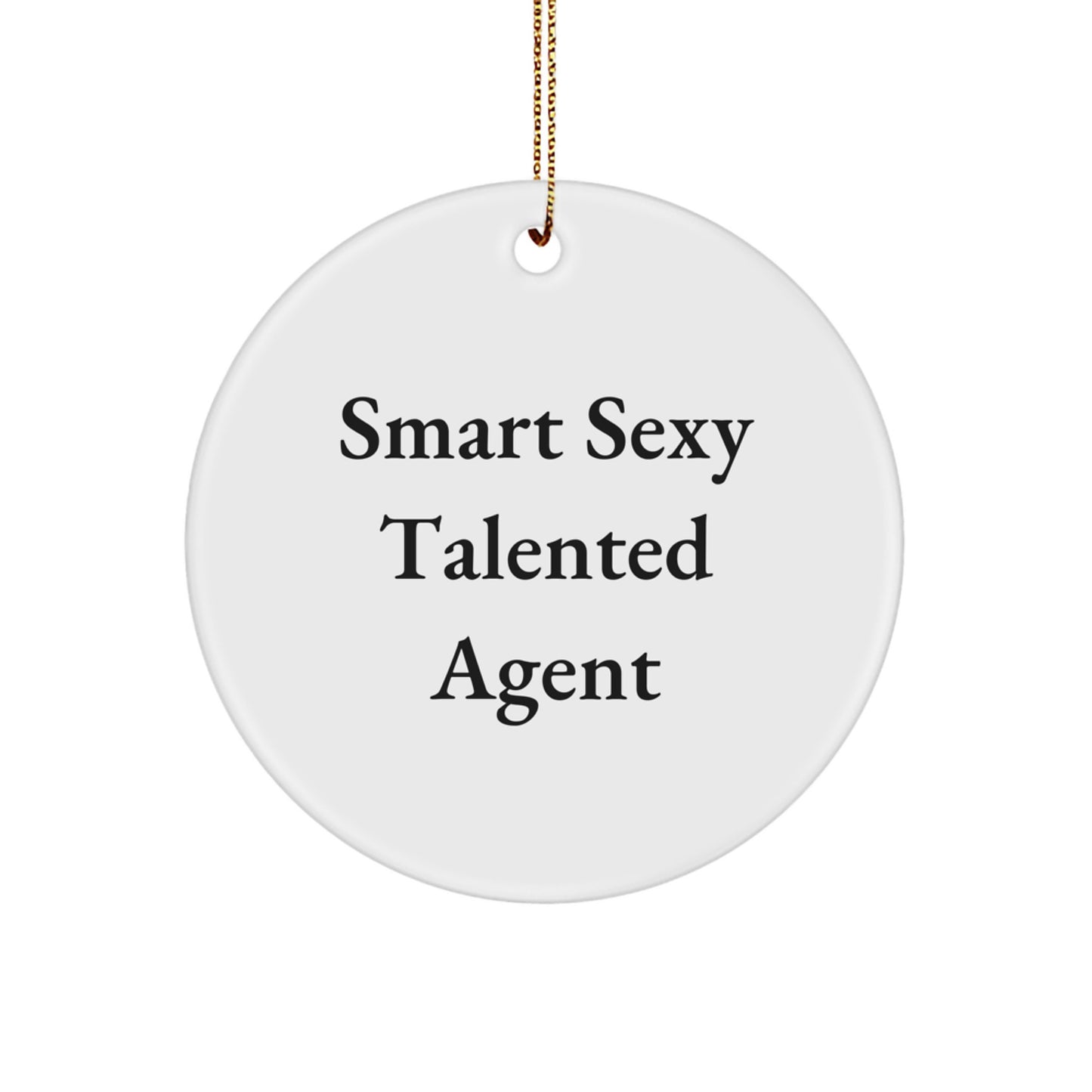Smart Sexy Talented Agent Christmas Circle Ornament Gifts for Agent Friends and Family - Fun Funny Quote Agent Agent Ornament Agent Gift - Image 1