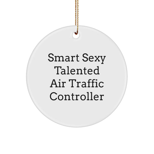 Funny Air Traffic Controller Gifts from Friends - Smart Sexy Talented Air Traffic Controller Circle Ornament for Men Women Coworkers - Image 1
