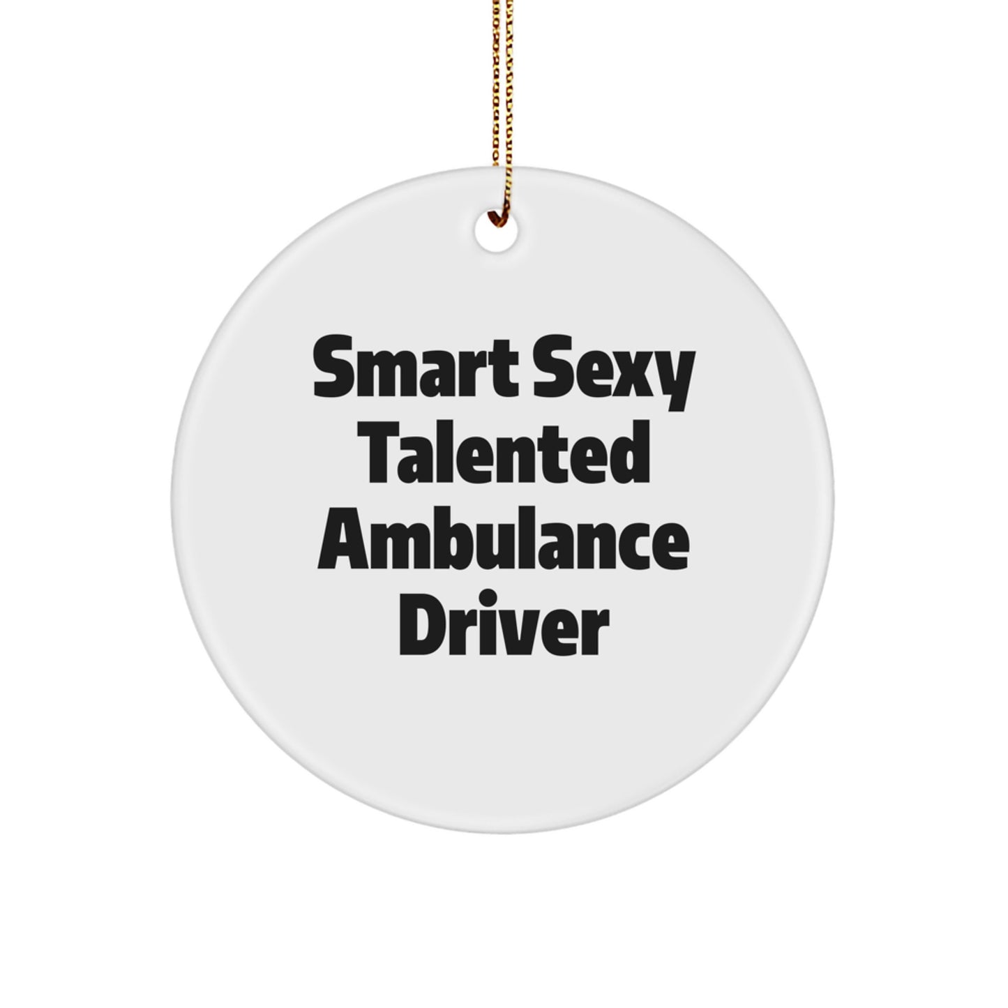 Funny Ambulance Driver Quote Circle Ornament, Gifts from Men to Ambulance Driver Friends and Family for Christmas Unique Gifts - Image 1
