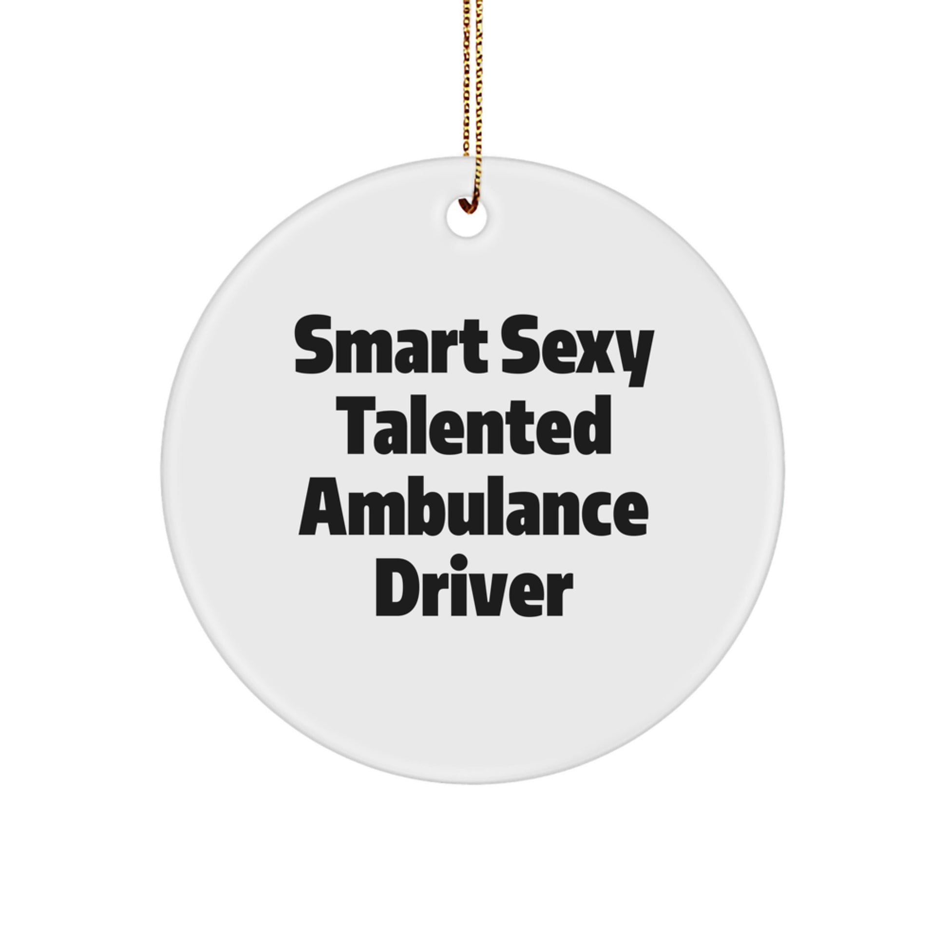 Funny Ambulance Driver Quote Circle Ornament, Gifts from Men to Ambulance Driver Friends and Family for Christmas Unique Gifts - Image 1
