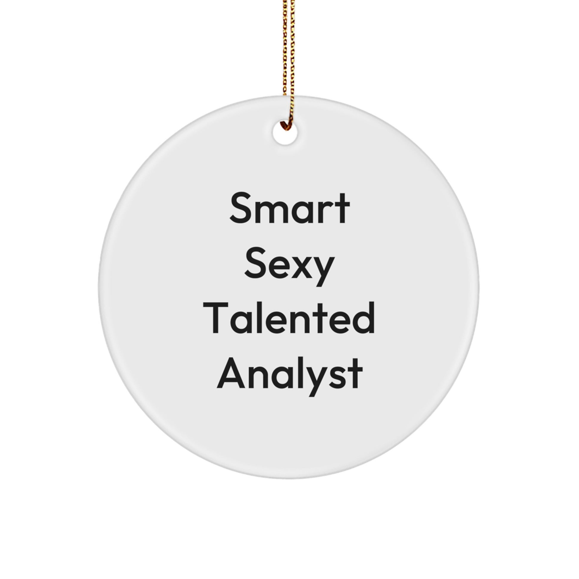 Funny 'Smart Sexy Talented Analyst' Circle Ornament for Christmas Unique Gifts from Friends and Family, Perfect for Analyst Men and Women, 2.75 Inch Tall, Durable MDF Material, High-Gloss Finish - Image 1