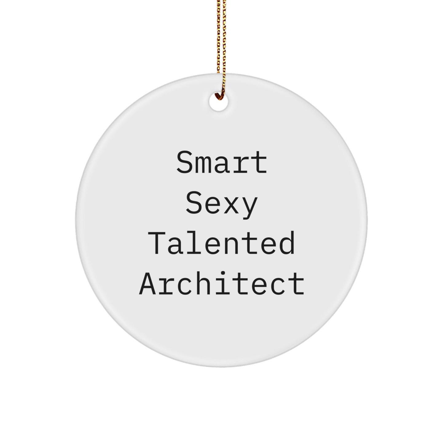 Gifts from Friends for Architects - 'Smart Sexy Talented' Circle Ornament, White, 2.75\ - Image 1