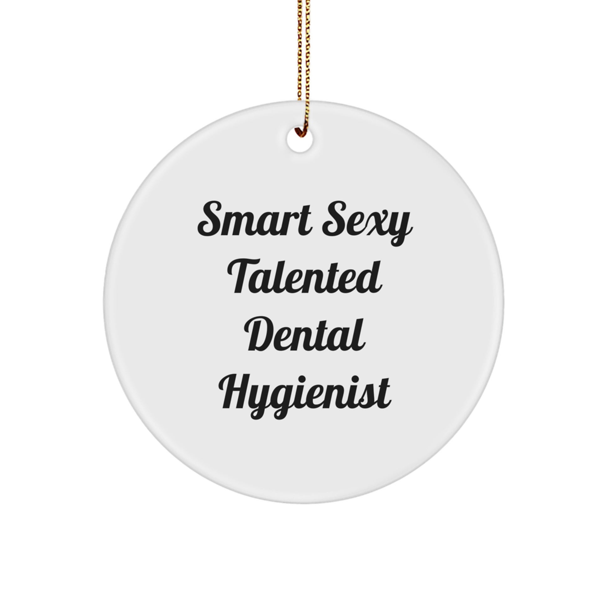 Smart Sexy Talented Dental Hygienist Gifts for Christmas - 'Funny' Quote Circle Ornament from Men to Women, Friends, Coworkers, or Family, Unique and Lightweight Decorations for Dental Hygienist - Image 1