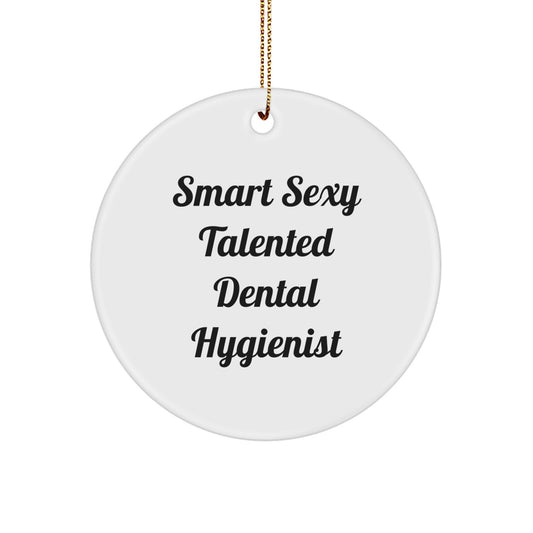 Smart Sexy Talented Dental Hygienist Gifts for Christmas - 'Funny' Quote Circle Ornament from Men to Women, Friends, Coworkers, or Family, Unique and Lightweight Decorations for Dental Hygienist - Image 1
