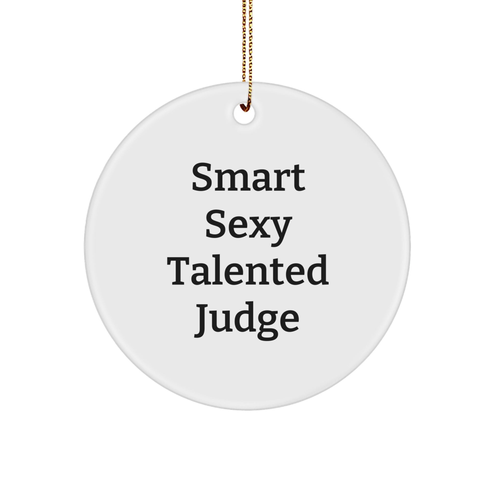 Funny Judge Gifts, Smart Sexy Talented Judge Circle Ornament, Christmas Unique Gifts from Friends to Family - Image 1
