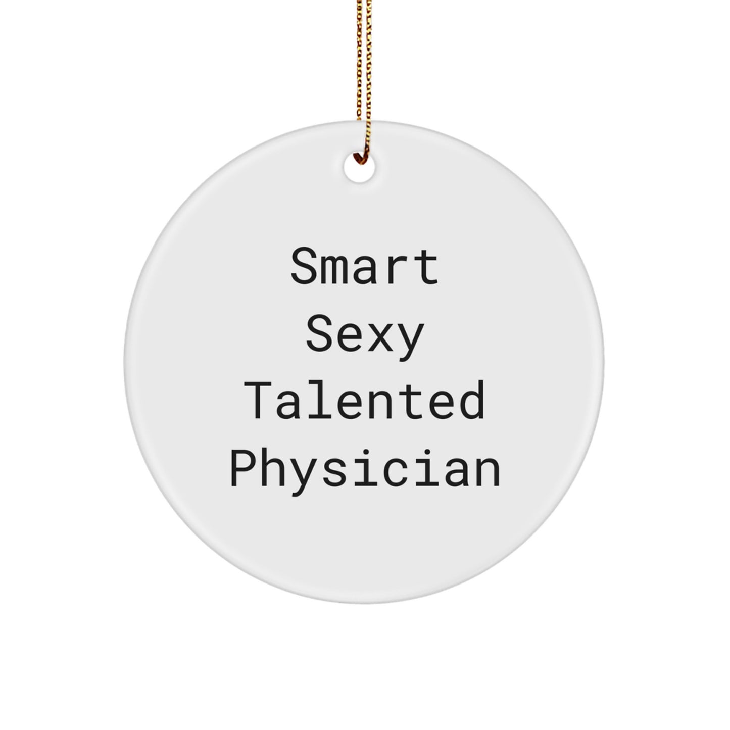 Funny 'Smart Sexy Talented Physicians' Christmas Unique Gifts for Physicians, Cute Circle Ornament Gifts from Family, Friends, Coworkers - Image 1