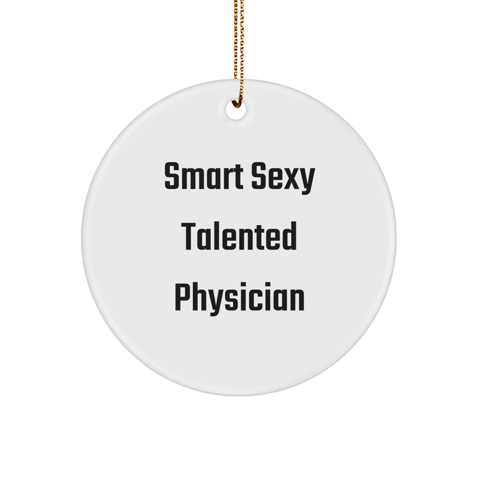 Funny Physician Gift, Smart Sexy Talented Physician Quote Ornament, Christmas Unique Physician Ornaments Gifts from Men to Doctor Friends, Physician Appreciation Gifts for Men - Image 1