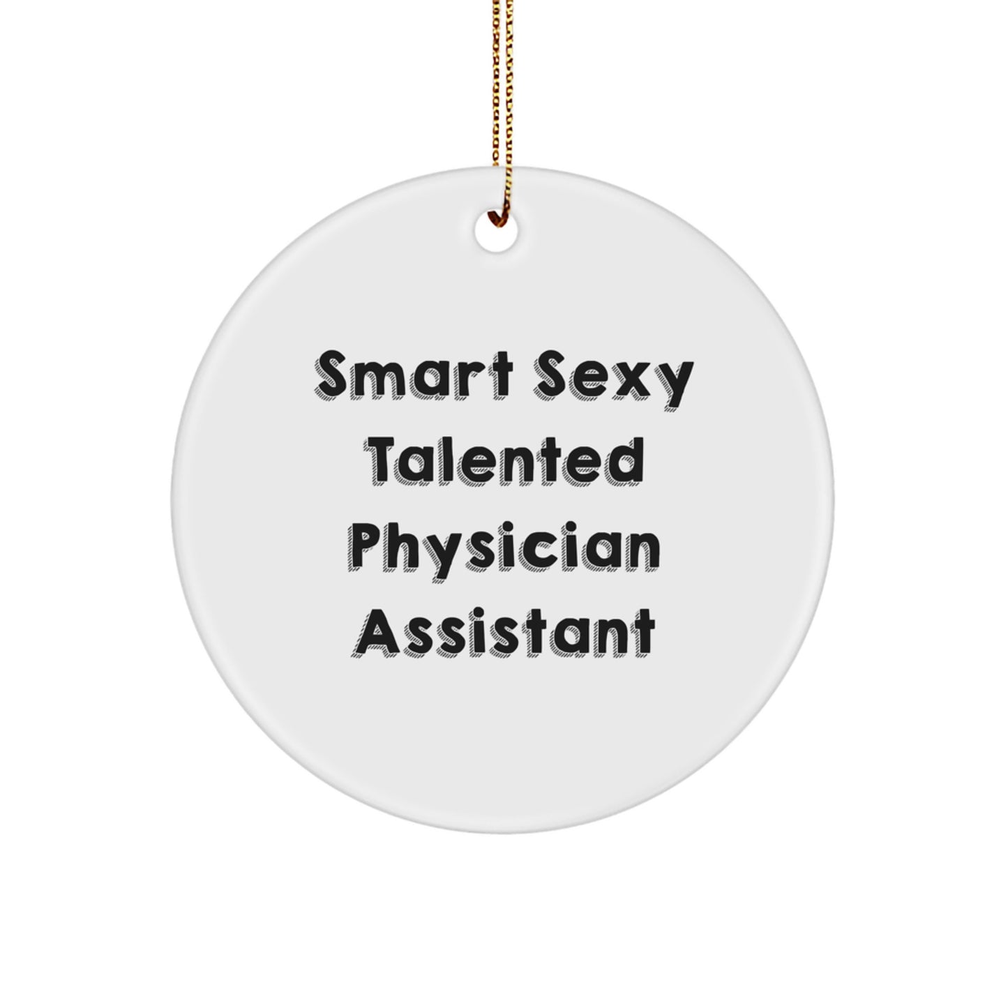 Smart Physician Assistant Gifts for Men or Women - Funny Physician Assistant Circle Ornament, Perfect Christmas Unique Gifts from Friends or Family - Image 1