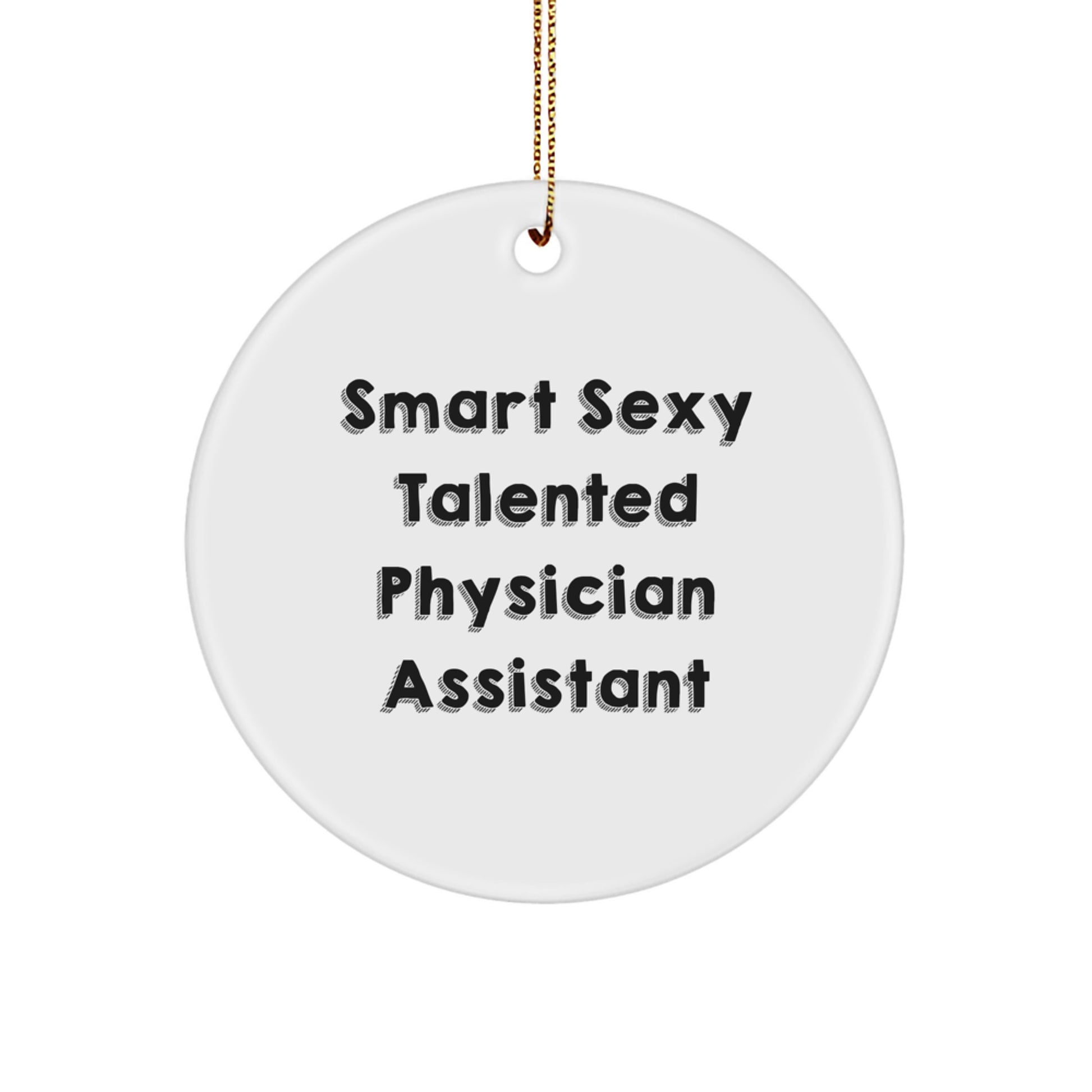 Smart Physician Assistant Gifts for Men or Women - Funny Physician Assistant Circle Ornament, Perfect Christmas Unique Gifts from Friends or Family - Image 1