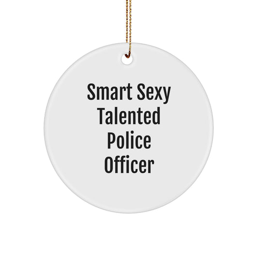 Christmas Unique Gifts for Police Officer Friends, Cute 'Smart Sexy Talented' Ornament, Circle Shaped MDF Decor - Image 1