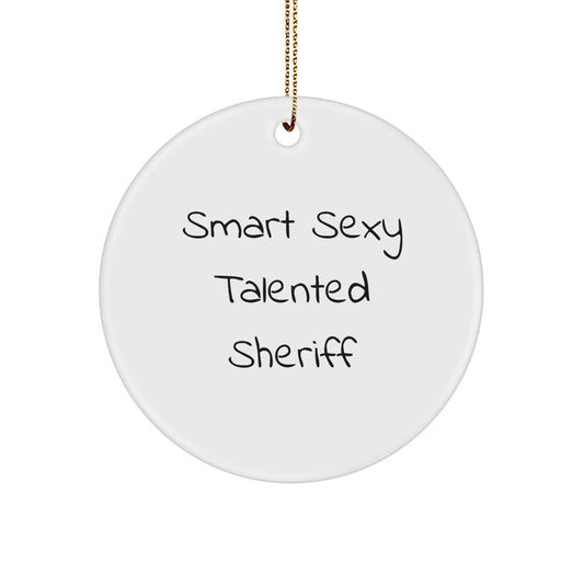 Smart Sexy Talented Sheriff Christmas Unique Gifts for Sheriff - Funny Quote Circle Ornament Gifts from Friends to Sheriff - Image 1