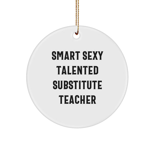 Funny Substitute Teacher Gifts from Friends - Smart Sexy Talented Inspirational Circle Ornament for Christmas - Image 1