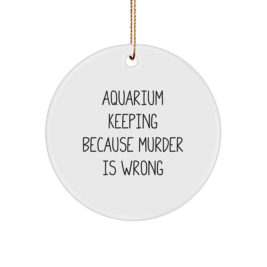 Aquarium Keeping Circle Ornaments Funny Gifts from Men to Friends for Christmas Unique Ornaments - Image 1
