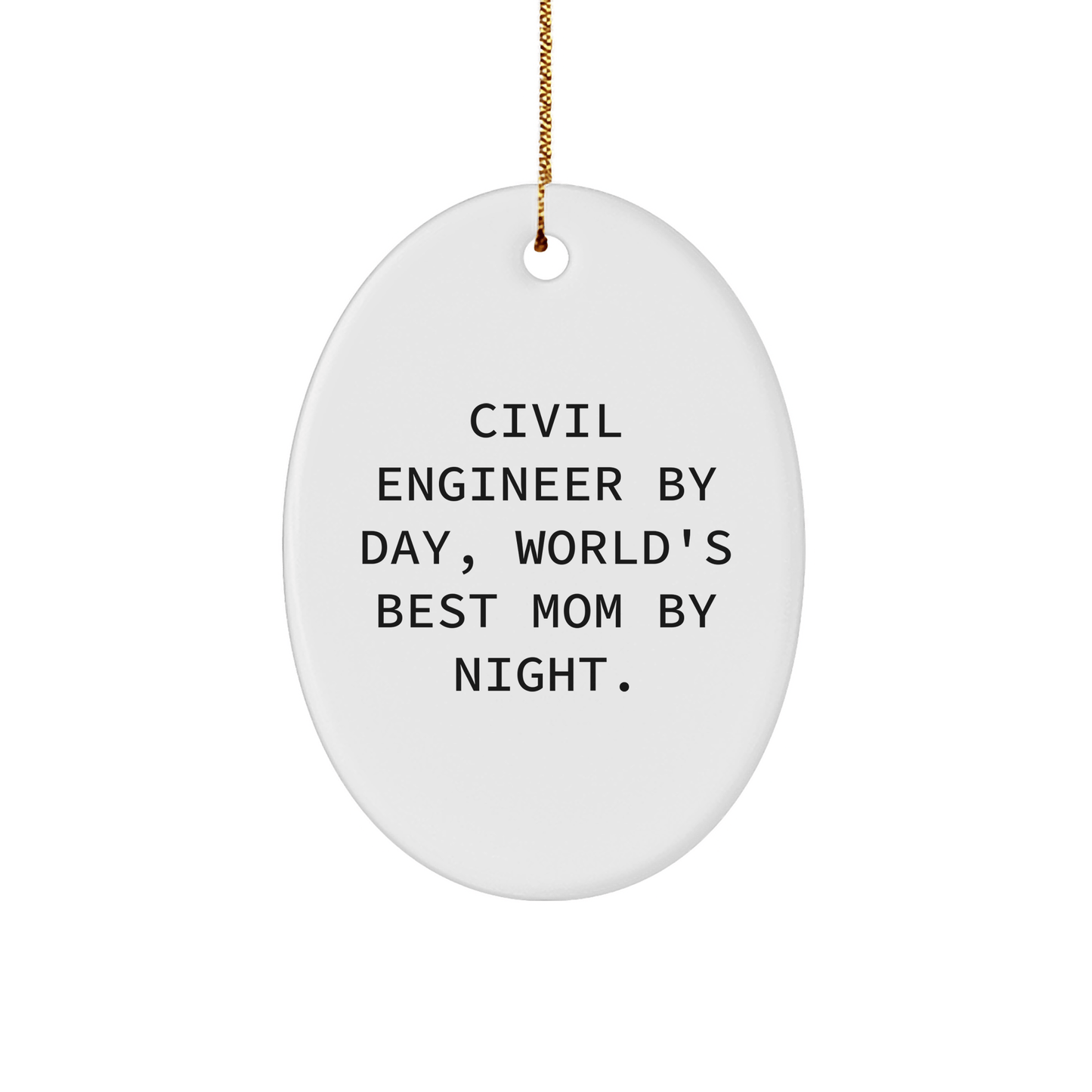 Civil Engineer Gifts by Day, World's Best Mom By Night, Christmas Oval Ornament, Durable MDF, Sublimation Printed, Gifts from Mom, Gifts for Civil Engineer, Unique Christmas Unique Gifts - Victory Thru Vision 