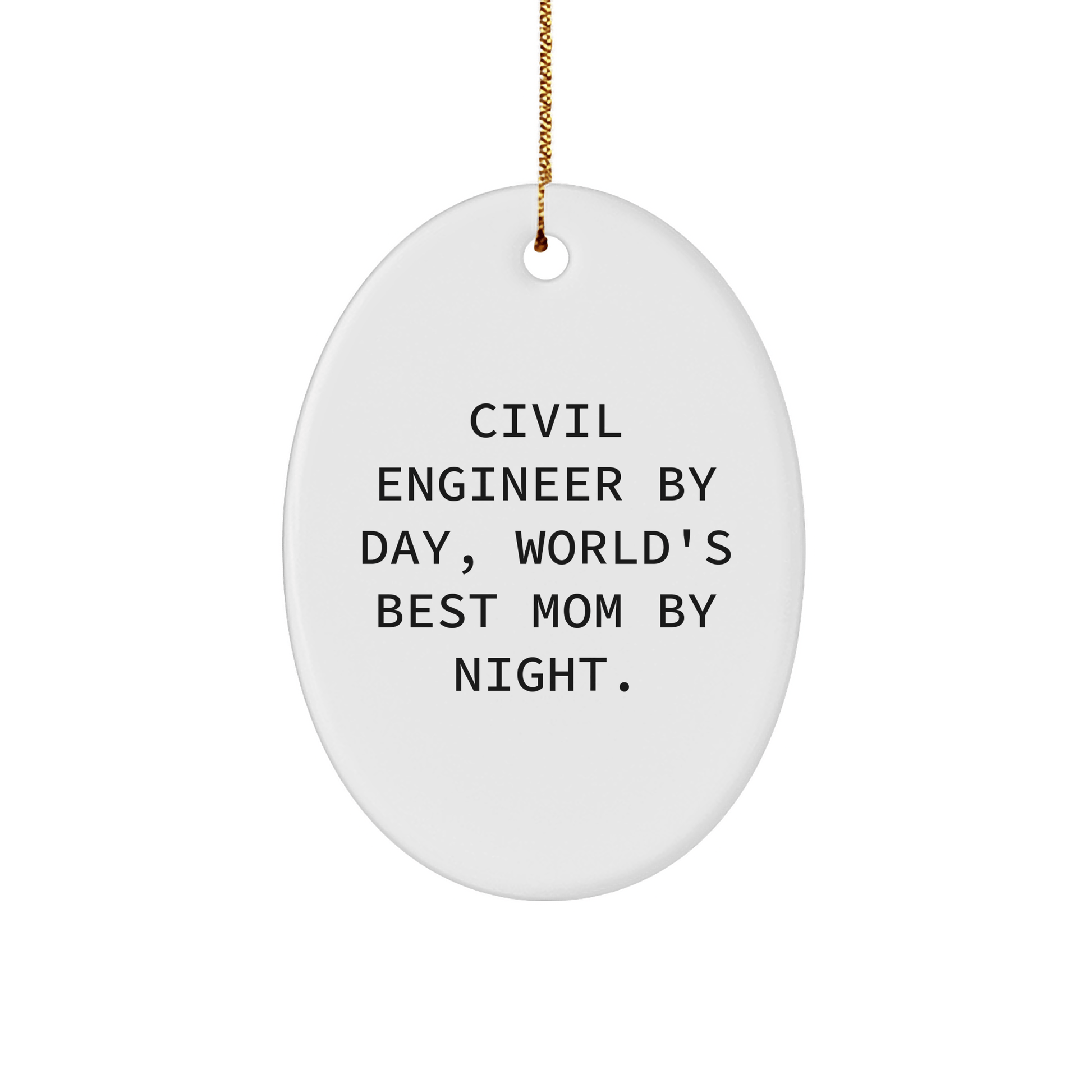 Civil Engineer Gifts by Day, World's Best Mom By Night, Christmas Oval Ornament, Durable MDF, Sublimation Printed, Gifts from Mom, Gifts for Civil Engineer, Unique Christmas Unique Gifts - Victory Thru Vision 