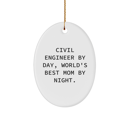 Civil Engineer Gifts by Day, World's Best Mom By Night, Christmas Oval Ornament, Durable MDF, Sublimation Printed, Gifts from Mom, Gifts for Civil Engineer, Unique Christmas Unique Gifts - Victory Thru Vision 
