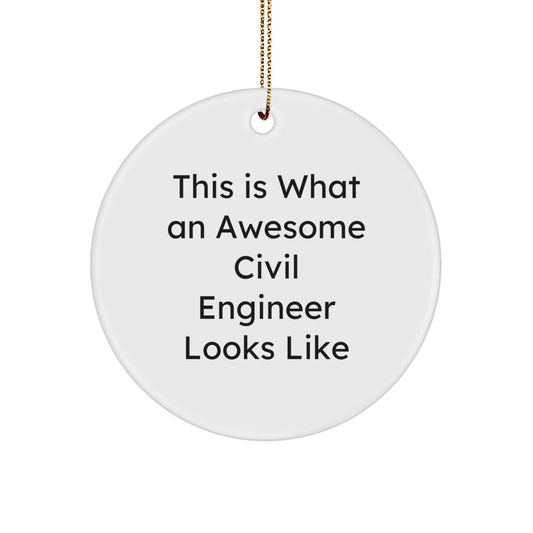 Civil Engineer Gifts from Friends - This Is What An Awesome Civil Engineer Looks Like Circle Ornament for Him, Her, or Family - Victory Thru Vision
