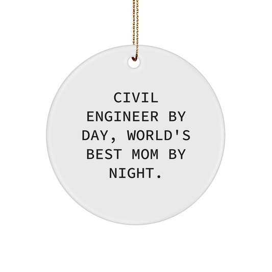 Civil Engineer Gifts from Mom - Funny Circle Ornament for Christmas - 'Civil Engineer By Day, World's Best Mom By Night.' - Victory Thru Vision 