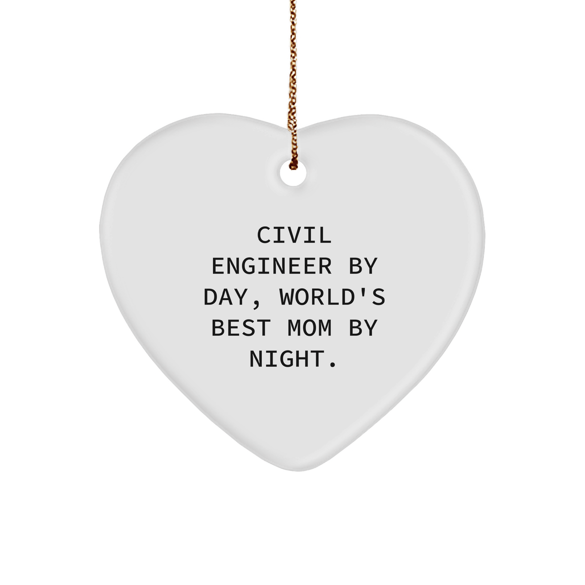 Civil Engineer Gifts from Mom: World's Best Mom By Night. Heart Ornament for Christmas - Victory Thru Vision 
