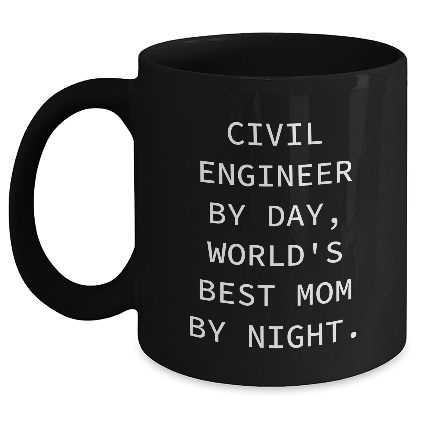 Civil Engineer Humor Mugs, Black Coffee Mug, Gifts from Mom, Funny Quote for Civil Engineer, Father's Day Unique Gifts for Civil Engineer - Victory Thru Vision 