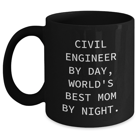 Civil Engineer Humor Mugs, Black Coffee Mug, Gifts from Mom, Funny Quote for Civil Engineer, Father's Day Unique Gifts for Civil Engineer - Victory Thru Vision 