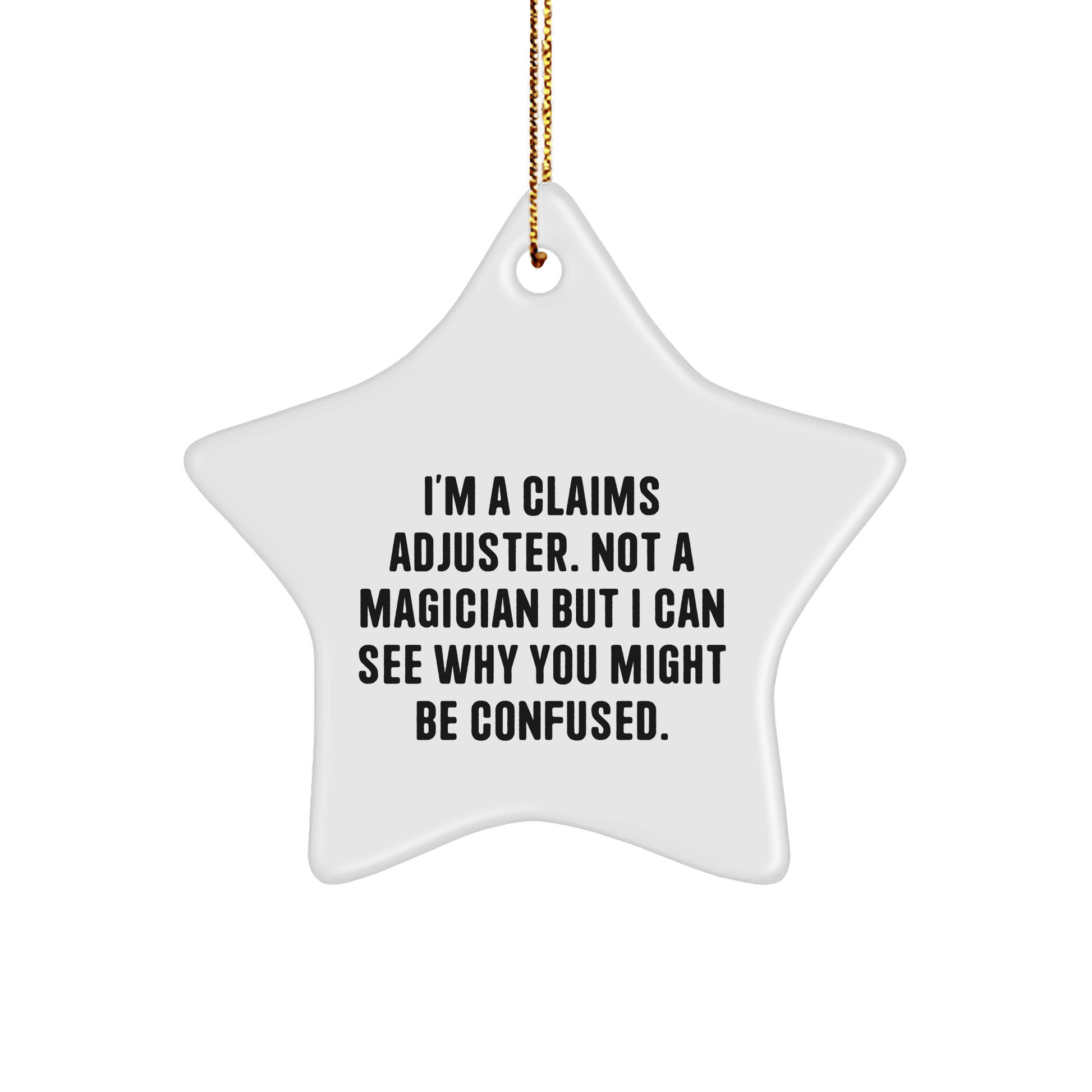 Claims Adjuster Gifts from Men, Christmas Unique Star Ornament, 'I'm A Claims Adjuster. Not A Magician But I Can See Why You Might Be Confused.' for Claims Adjuster, Funny Christmas Unique Gift Ideas - Victory Thru Vision